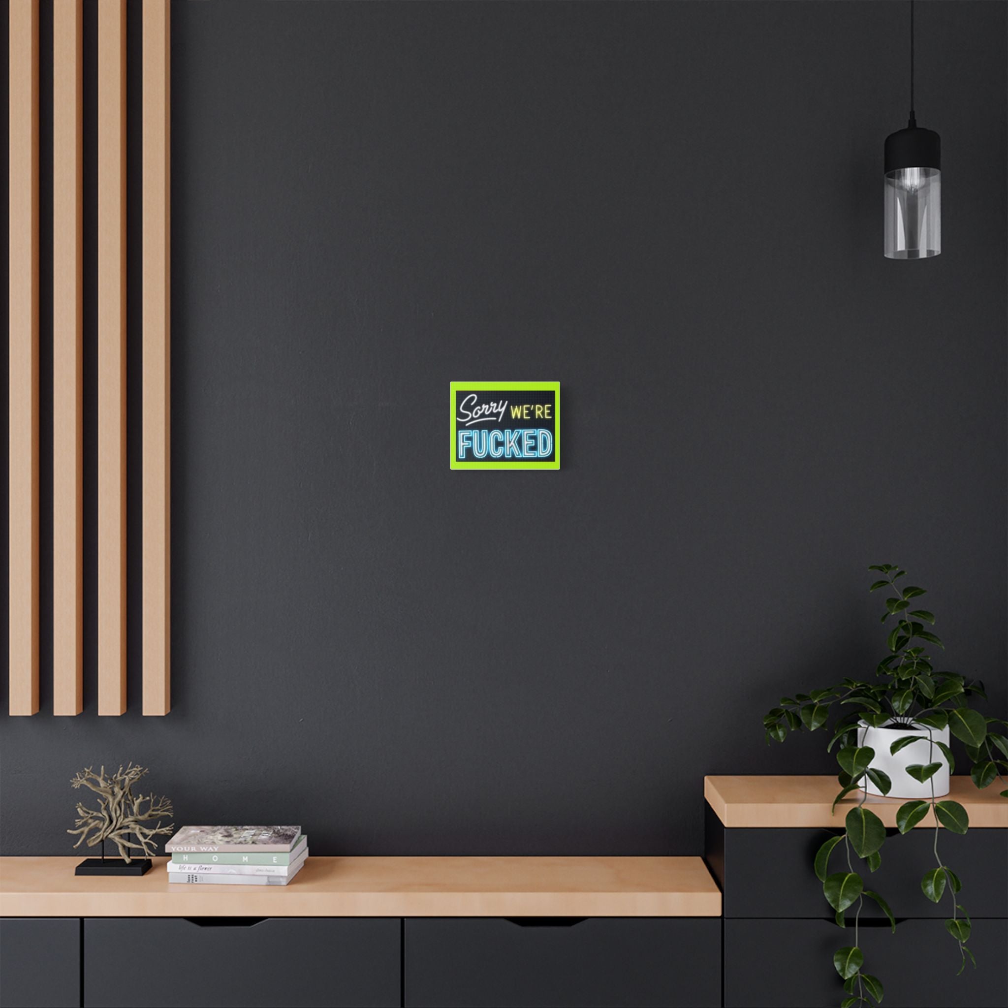 Satin Canvas Print — “Sorry We’re Fucked” Neon Art