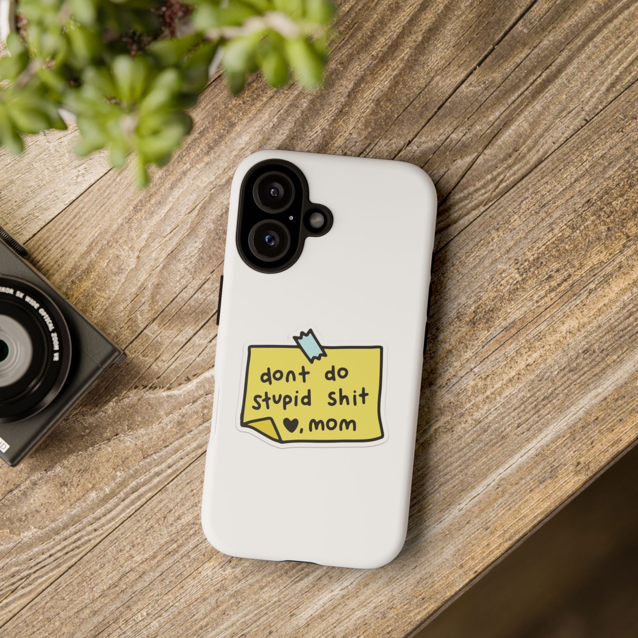 Phone Case — “Don’t Do Stupid Shit , Mom”  Reminder Protective Case