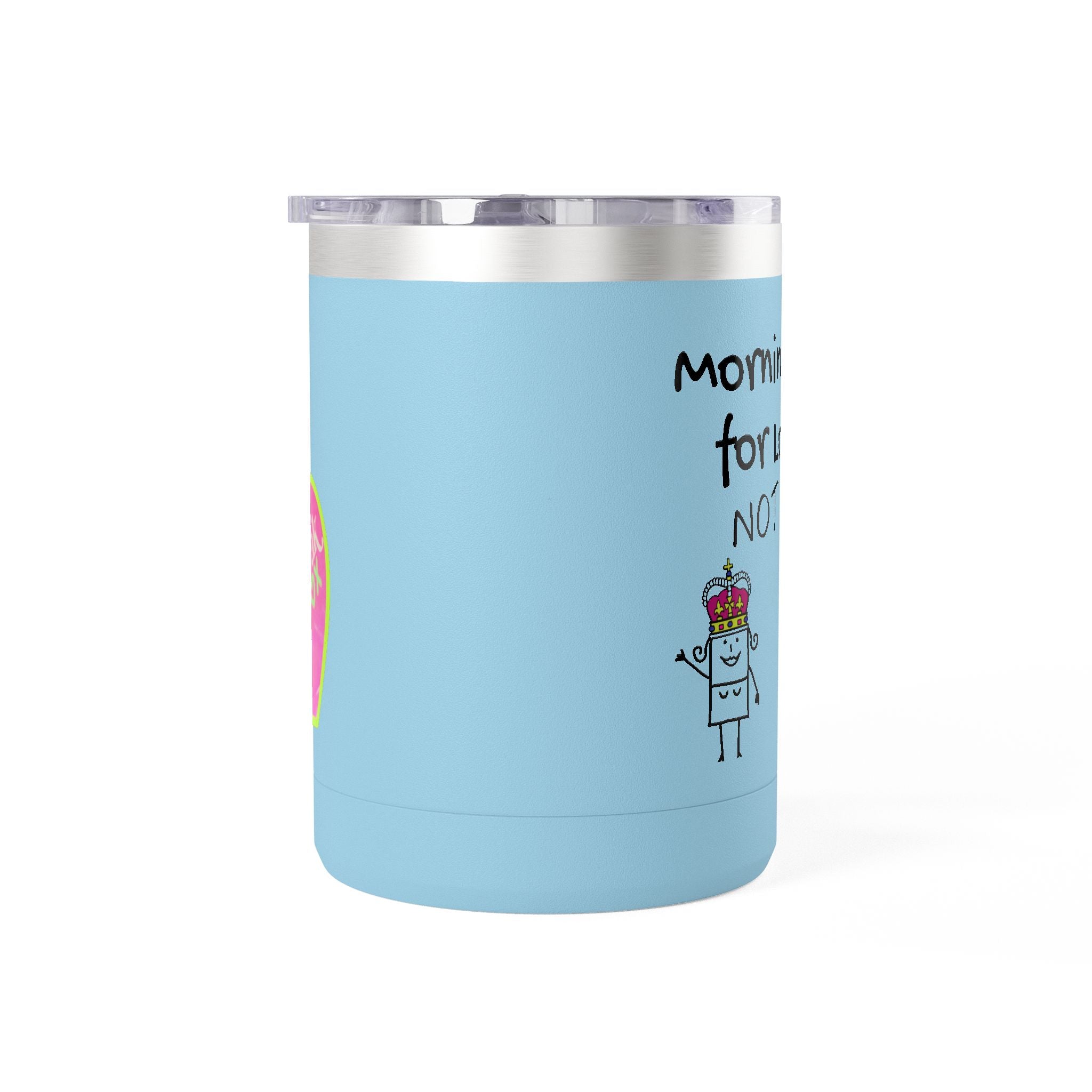 15oz Coffee Tumbler — "Mornings Are for Losers, Not Me!" Travel Mug