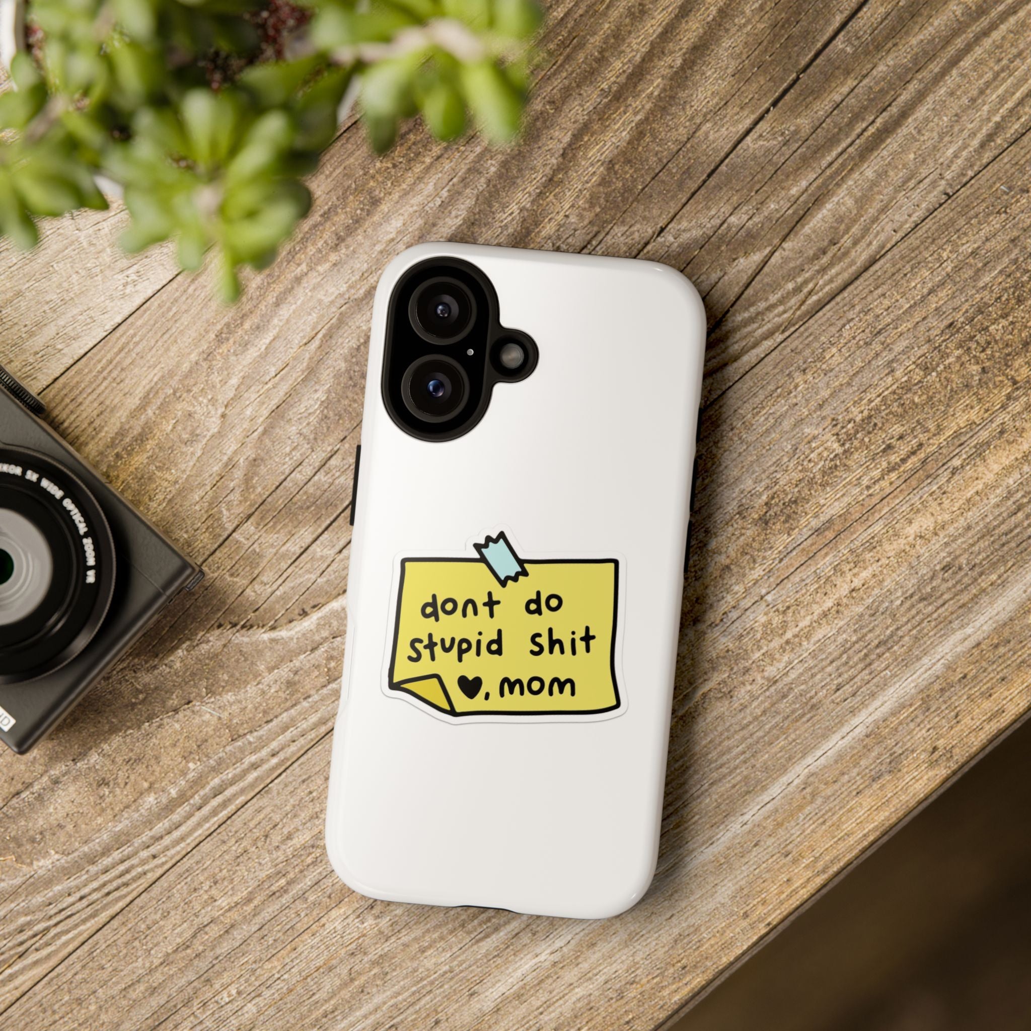 Phone Case — “Don’t Do Stupid Shit , Mom”  Reminder Protective Case