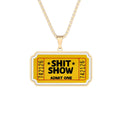 Shit Show Ticket  Pendant