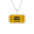 ticket to the shit show necklace