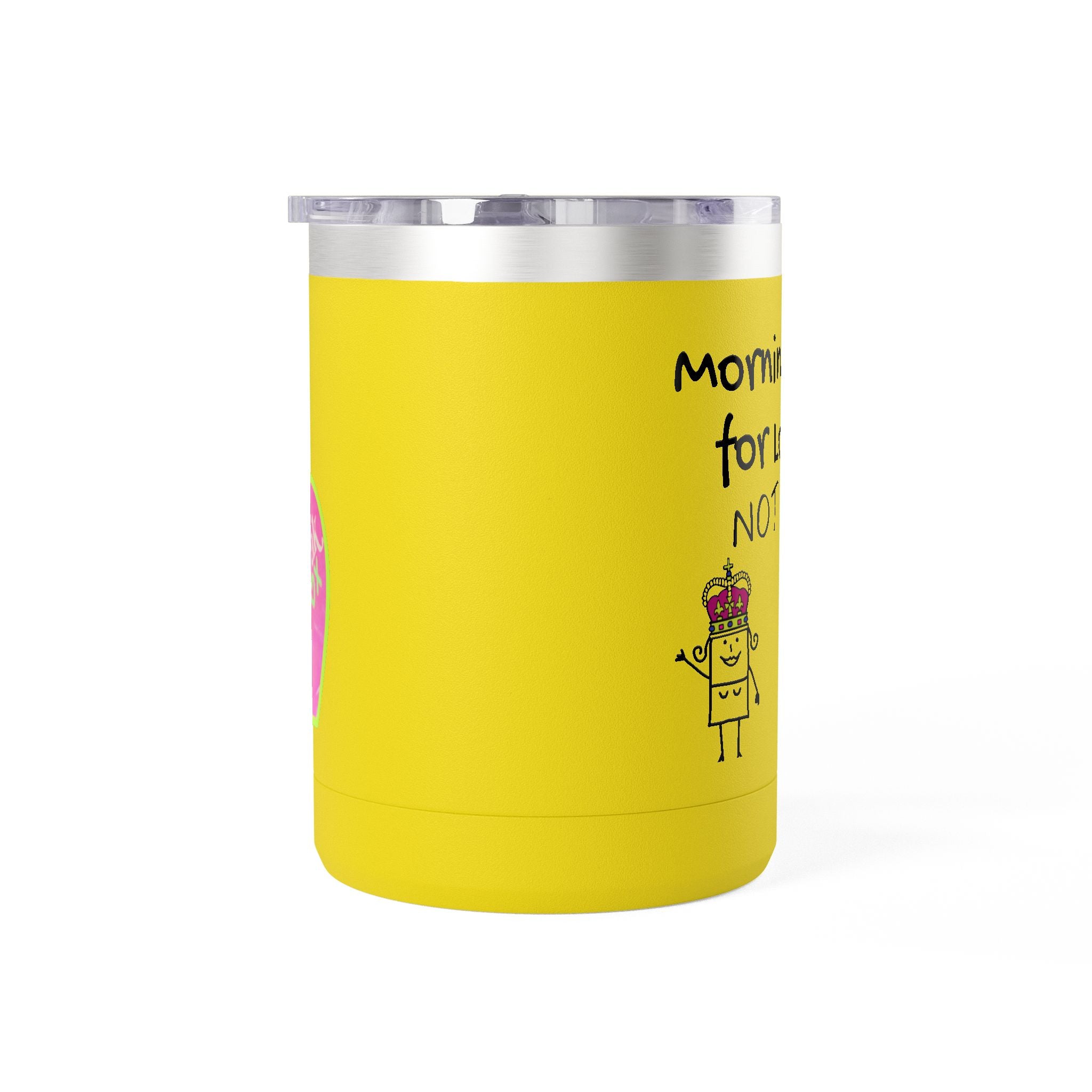 15oz Coffee Tumbler — "Mornings Are for Losers, Not Me!" Travel Mug