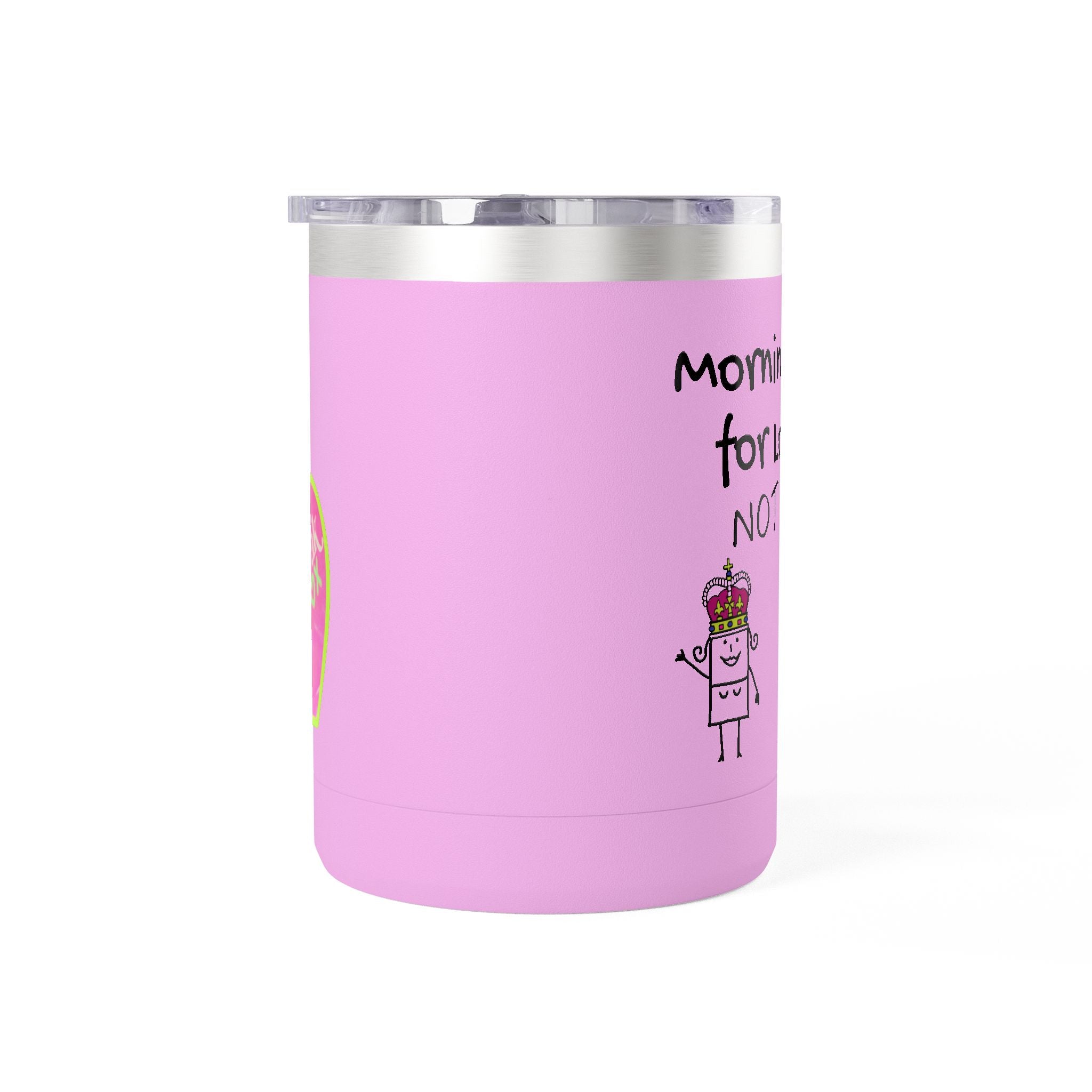 15oz Coffee Tumbler — "Mornings Are for Losers, Not Me!" Travel Mug