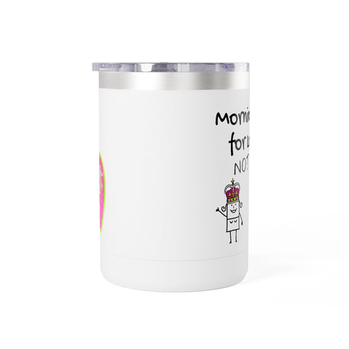 15oz Coffee Tumbler — "Mornings Are for Losers, Not Me!" Travel Mug